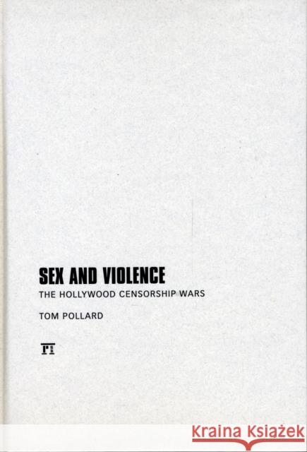 Sex and Violence: The Hollywood Censorship Wars Pollard, Tom 9781594516351 Paradigm Publishers - książka