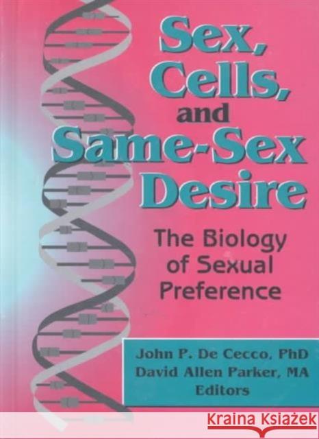 Sex, Cells, and Same-Sex Desire : The Biology of Sexual Preference John P. D 9781560247005 Haworth Press - książka