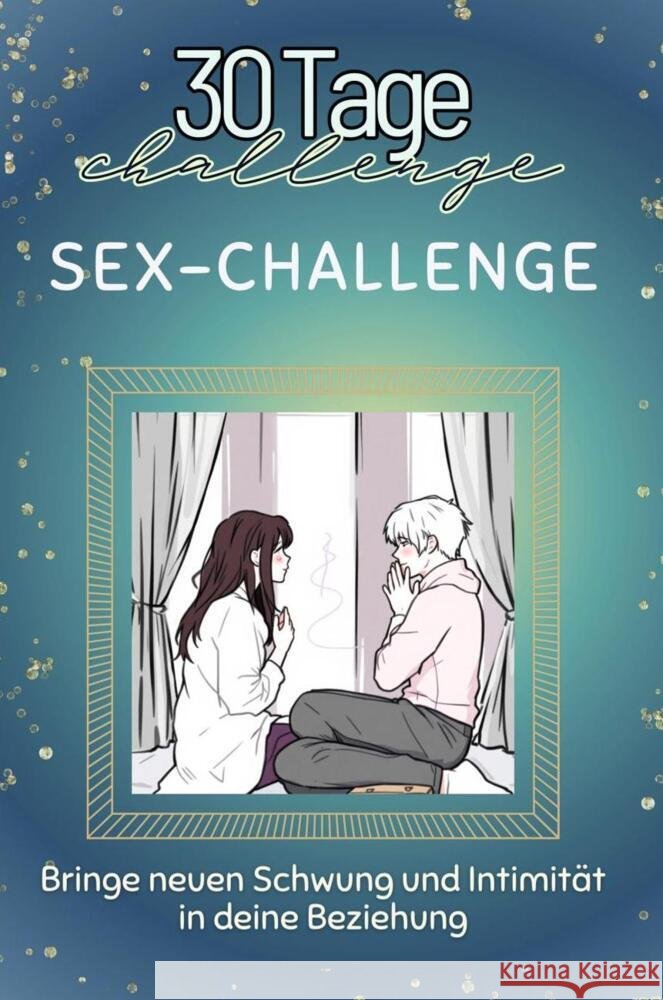 Sex-Challenge - Das perfekte Geschenk für Weihnachten und Geburtstag und jeden Anlass Schäfer, Louis 9783759142603 FlipFlop - książka