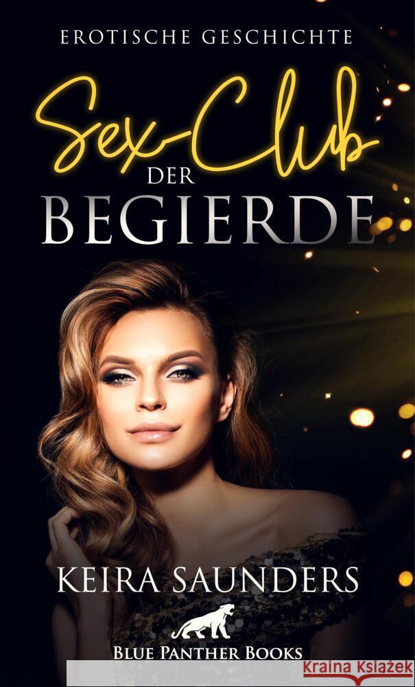 Sex-Club der Begierde | Erotische Geschichte + 2 weitere Geschichten Saunders, Keira 9783756146529 blue panther books - książka