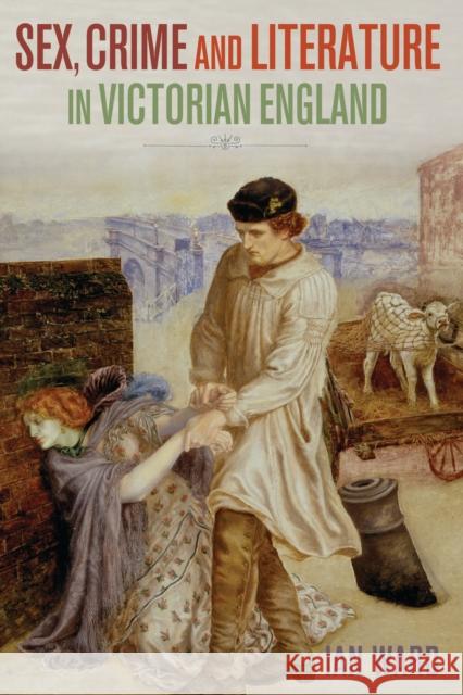 Sex, Crime and Literature in Victorian England Ian Ward   9781509904983 Hart Publishing - książka