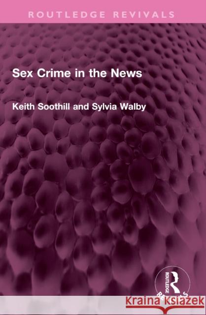 Sex Crime in the News Keith Soothill Sylvia Walby 9781032461892 Routledge - książka