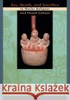 Sex, Death, and Sacrifice in Moche Religion and Visual Culture Steve Bourget 9780292712799 University of Texas Press