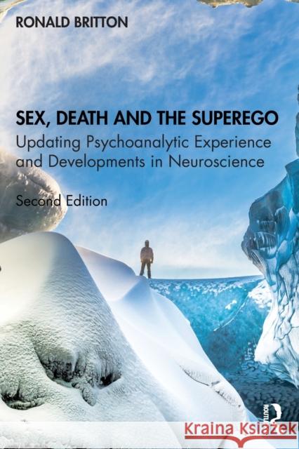 Sex, Death, and the Superego: Updating Psychoanalytic Experience and Developments in Neuroscience Ronald Britton 9780367439729 Routledge - książka