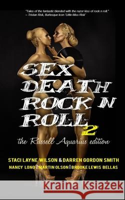 Sex Death Rock N Roll 2: The Russell Aquarius Edition Darren Gordon Smith, Martin Olson, Brooke Lewis Bellas 9781737513919 Excessive Nuance - książka