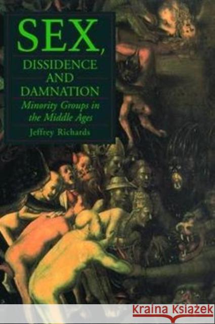 Sex, Dissidence and Damnation: Minority Groups in the Middle Ages Jeffrey Richards 9781138475854 Routledge - książka