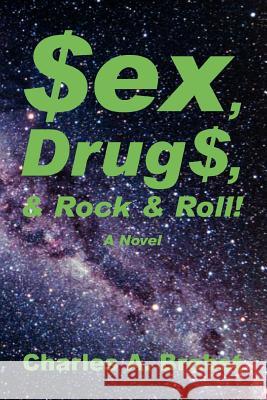 Sex, Drugs, & Rock & Roll! Charles A. Brobst 9780595411306 iUniverse - książka