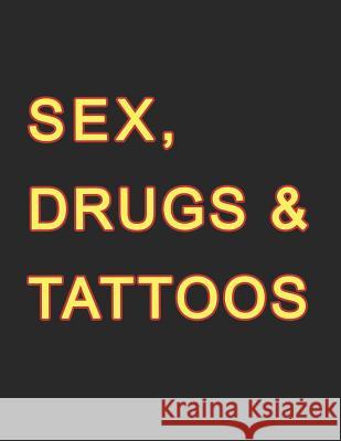 Sex, Drugs & Tattoos: Tattoo Skizzen Buch / 7 Leere Felder Pro Seite Michael S 9781799088950 Independently Published - książka