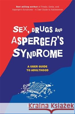 Sex, Drugs and Asperger's Syndrome (ASD): A User Guide to Adulthood Jackson, Luke 9781785921964 Jessica Kingsley Publishers - książka