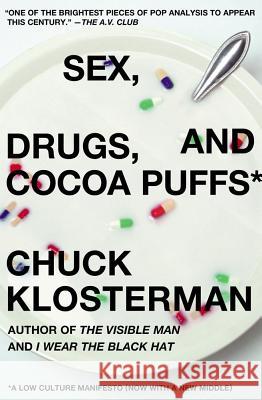 Sex, Drugs, and Cocoa Puffs: A Low Culture Manifesto Chuck Klosterman 9780743236010 Scribner Book Company - książka