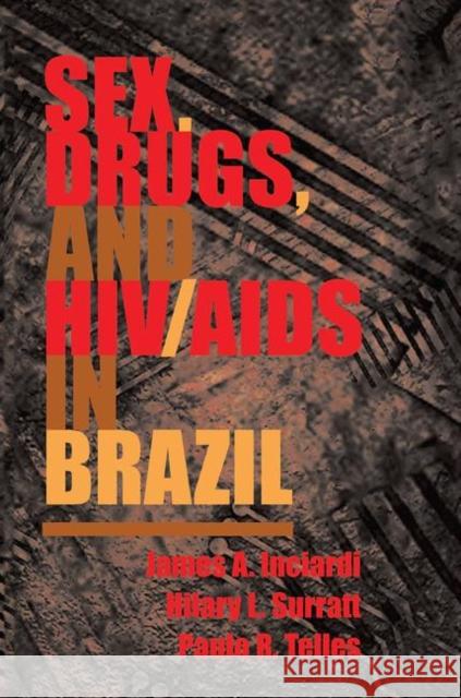 Sex, Drugs, and Hiv/AIDS in Brazil Inciardi, James 9780367096205 Taylor and Francis - książka