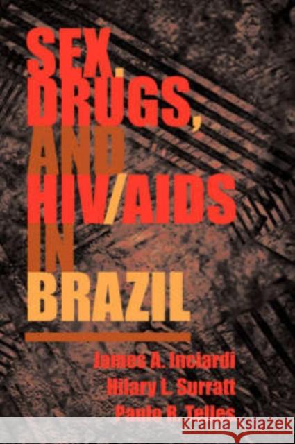 Sex, Drugs, and Hiv/AIDS in Brazil Inciardi, James 9780813334240 Westview Press - książka