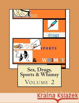 Sex, Drugs, Sports & Whimsy: Volume 2 William Russo 9781463564490 Createspace - książka