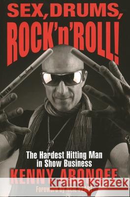Sex, Drums, Rock 'n' Roll!: The Hardest Hitting Man in Show Business Kenny Aronoff 9781493051625 Backbeat Books - książka