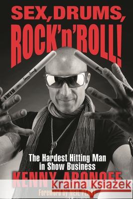 Sex, Drums, Rock 'n' Roll!: The Hardest Hitting Man in Show Business Jake Brown Kenny Aronoff 9781495007934 Backbeat Books - książka