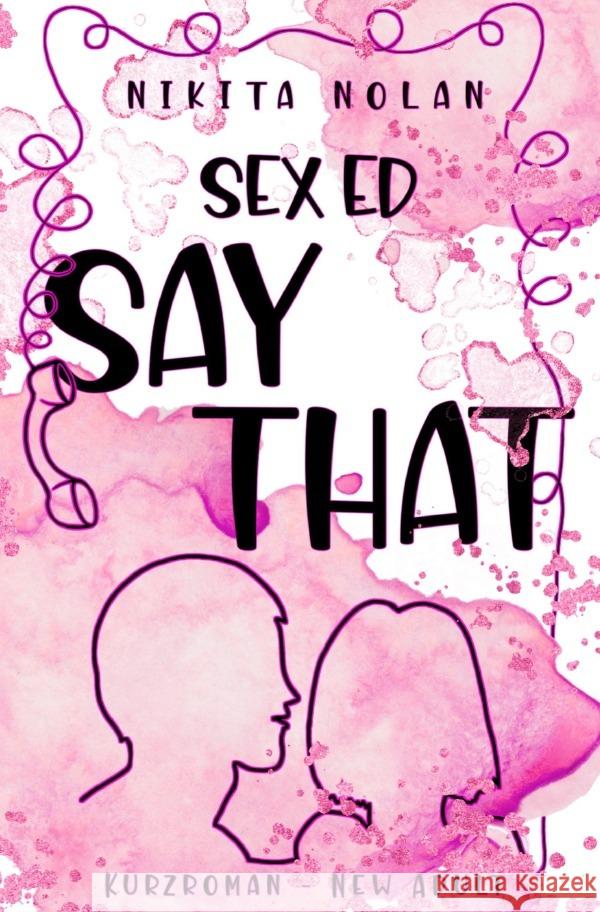 sex ed say that Nolan, Nikita 9783754158333 epubli - książka