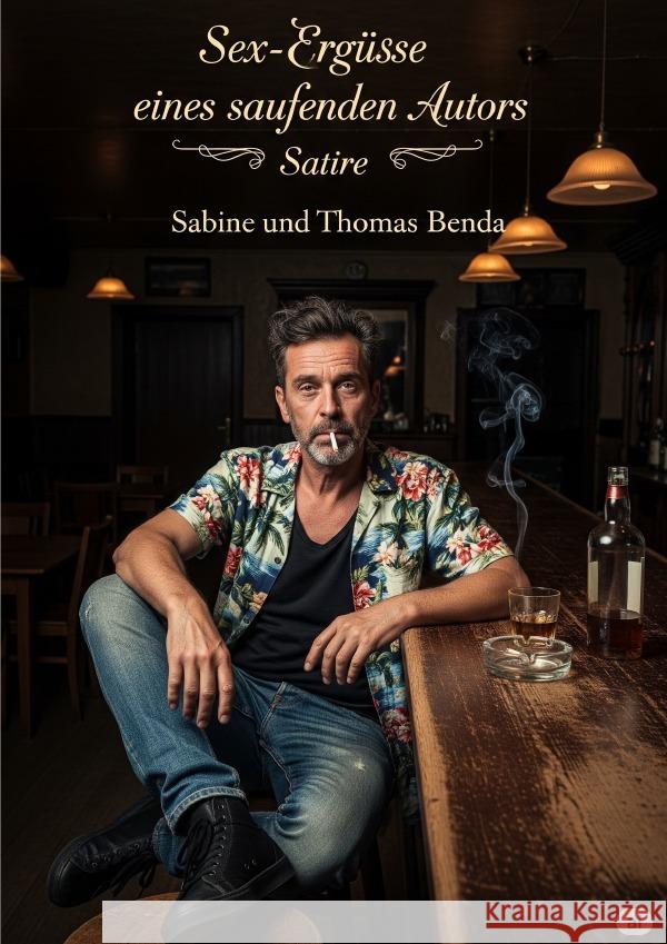 Sex-Ergüsse eines saufenden Autors Benda, Sabine und Thomas 9783565021611 epubli - książka
