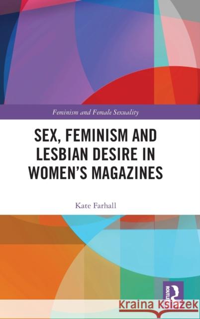 Sex, Feminism and Lesbian Desire in Women's Magazines Kate Farhall 9780367226435 Routledge - książka