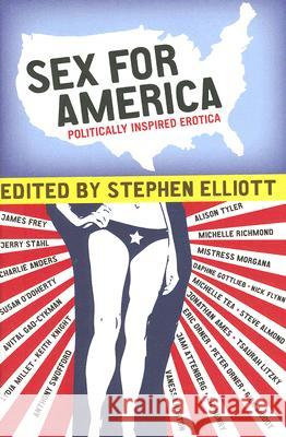 Sex for America: Politically Inspired Erotica Stephen Elliott 9780061351211 Harper Perennial - książka