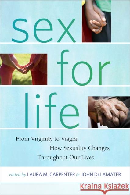 Sex for Life: From Virginity to Viagra, How Sexuality Changes Throughout Our Lives Carpenter, Laura 9780814772522 New York University Press - książka