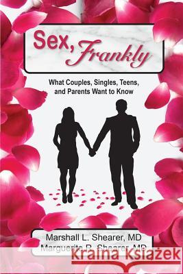 Sex, Frankly: What Couples, Singles, Teens, and Parents Want to Know Shearer, Marshall L. 9781936442096 Fresh Ink Group - książka