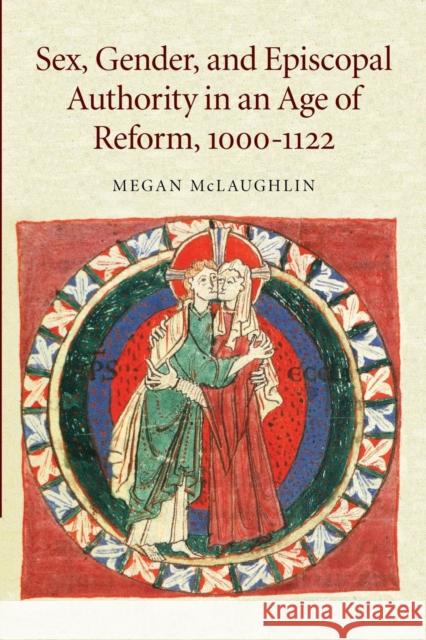 Sex, Gender, and Episcopal Authority in an Age of Reform, 1000-1122 McLaughlin, Megan 9781107449077 Cambridge University Press - książka