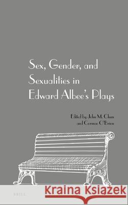 Sex, Gender, and Sexualities in Edward Albee's Plays John M. Clum, Cormac O'Brien 9789004358362 Brill - książka