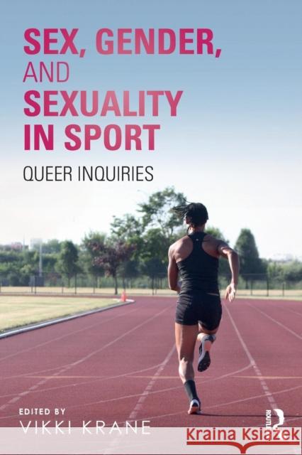 Sex, Gender, and Sexuality in Sport: Queer Inquiries Vikki Krane 9781138070615 Routledge - książka