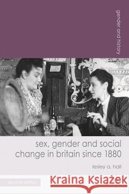 Sex, Gender and Social Change in Britain Since 1880 Lesley A. Hall 9780230297807 Palgrave MacMillan - książka