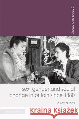 Sex, Gender and Social Change in Britain since 1880 Lesley A Hall 9780230297814  - książka