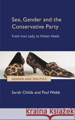 Sex, Gender and the Conservative Party: From Iron Lady to Kitten Heels Childs, S. 9780230279001 Palgrave MacMillan - książka