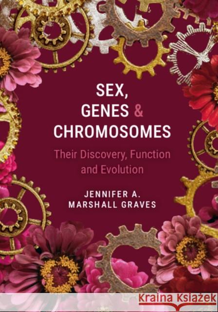 Sex, Genes and Chromosomes: Their Discovery, Function and Evolution Jennifer A. Marshall (La Trobe University, Victoria) Graves 9781009688000 Cambridge University Press - książka