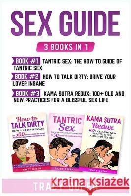 Sex Guide: 3 Books in 1: Tantric Sex, How to Talk Dirty and Kama Sutra Redux Tracy Queen 9781951339685 Platinum Press LLC - książka