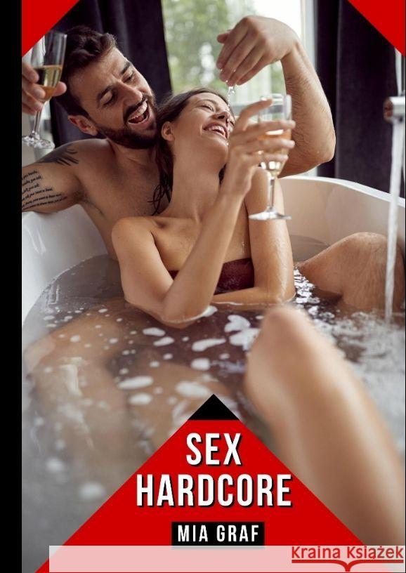 Sex Hardcore: Verbotene Erotikgeschichten mit explizitem Sex f?r Erwachsene Mia Graf 9783384077332 MIA Graf - książka