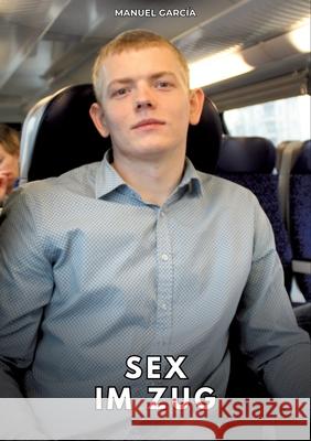 Sex im Zug García, Manuel 9783384774170 Manuel García - książka