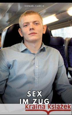 Sex im Zug García, Manuel 9783384774187 Manuel García - książka