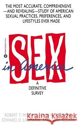 Sex in America: A Definitive Survey Robert T. Michael Edward O. Laumann Gina Bari Kolata 9780446671835 Warner Books - książka