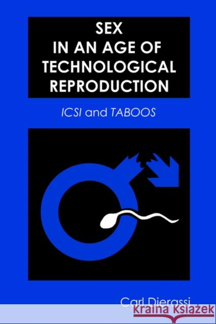 Sex in an Age of Technological Reproduction: ICSI and Taboos [With DVD] Djerassi, Carl 9780299227944 University of Wisconsin Press - książka
