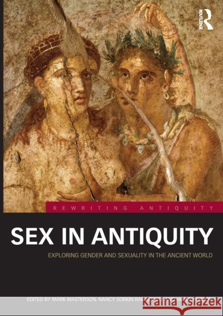 Sex in Antiquity: Exploring Gender and Sexuality in the Ancient World Mark Masterson Nancy Sorkin Rabinowitz James Robson 9781138480414 Routledge - książka