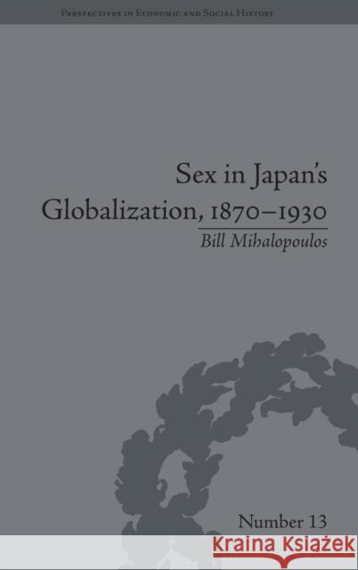 Sex in Japan's Globalization, 1870-1930: Prostitutes, Emigration and Nation-Building  9781848932012 Pickering & Chatto (Publishers) Ltd - książka