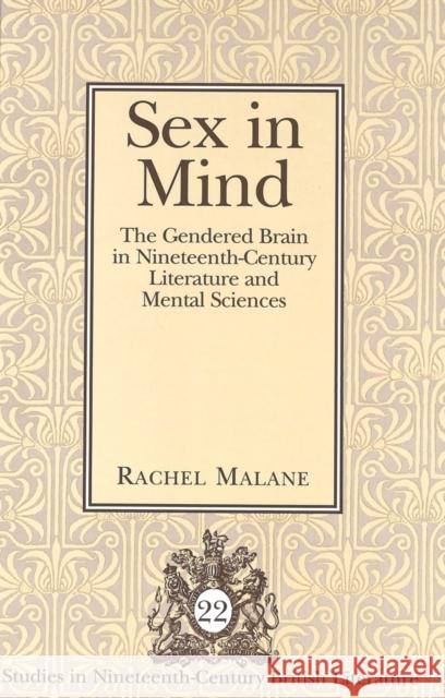 Sex in Mind: The Gendered Brain in Nineteenth-Century Literature and Mental Sciences Malane, Rachel 9780820479217 Peter Lang Publishing - książka