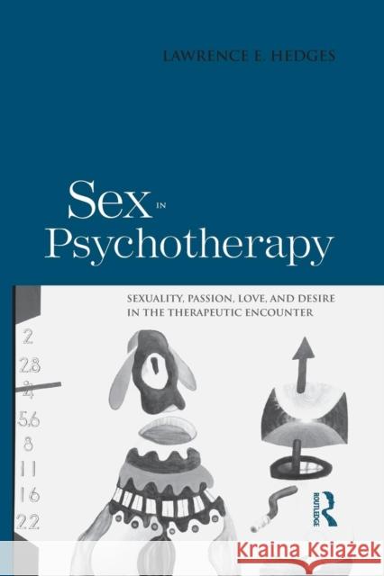 Sex in Psychotherapy: Sexuality, Passion, Love, and Desire in the Therapeutic Encounter Lawrence E. Hedges 9781138872691 Routledge - książka