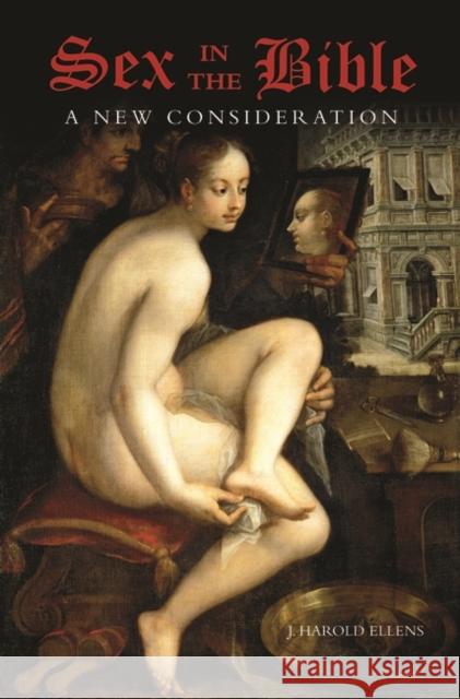 Sex in the Bible: A New Consideration Ellens, J. Harold 9780275987671 Praeger Publishers - książka