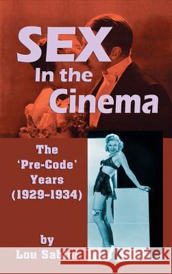 Sex In the Cinema: The 'Pre-Code' Years (1929-1934) (hardback) Sabini, Lou 9781629331072 BearManor Media - książka