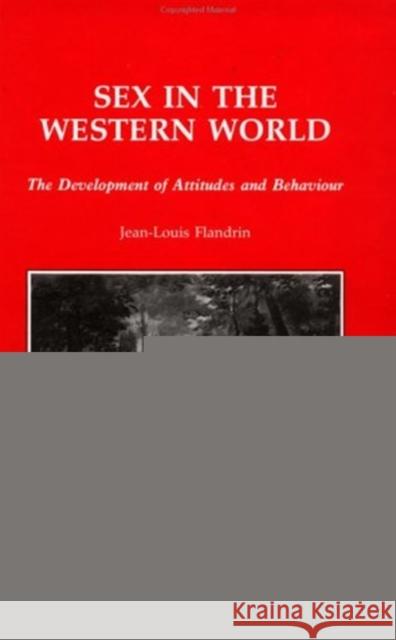 Sex in the Western World: The Development of Attitudes and Behaviour Flandrin, Jean-Louis 9783718652013 Taylor & Francis - książka