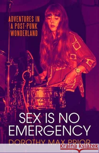 Sex Is No Emergency Dorothy Max Prior 9781913689810 Strange Attractor Press - książka