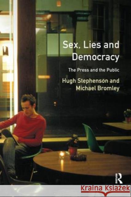 Sex, Lies and Democracy: The Press and the Public Hugh Stephenson 9781138467040 Routledge - książka
