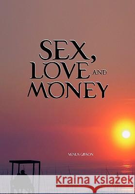 Sex, Love and Money Venus Gibson 9781450054546 Xlibris - książka