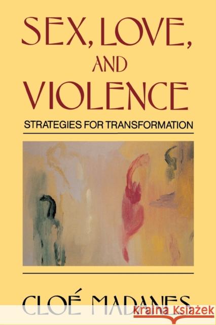 Sex, Love, and Violence: Strategies for Transformation Cloe Madanes 9780393700961 W. W. Norton & Company - książka