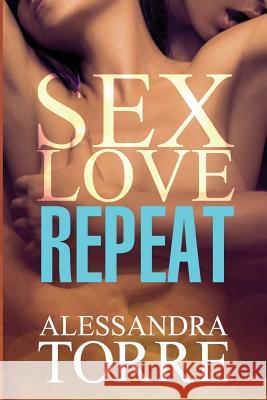 Sex Love Repeat Alessandra Torre 9781493763122 Createspace - książka